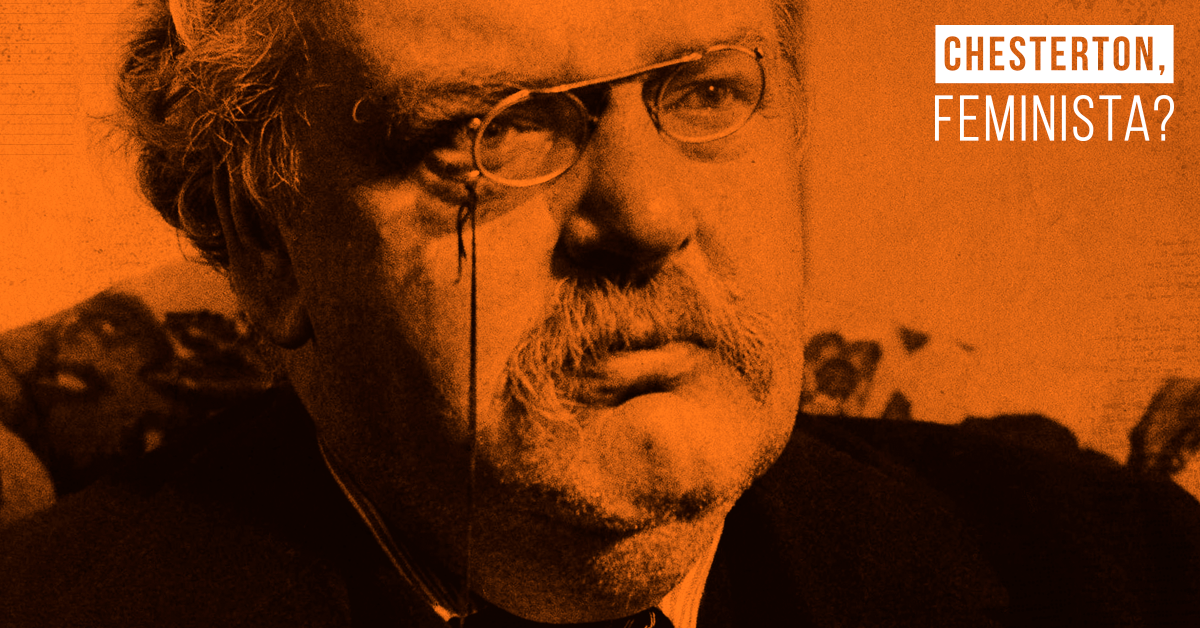 No momento, você está visualizando Chesterton, feminista?
